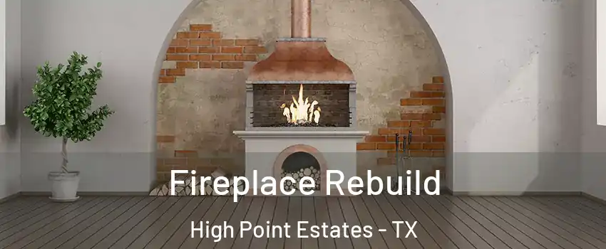 Fireplace Rebuild High Point Estates - TX