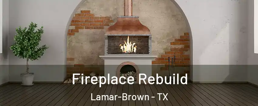 Fireplace Rebuild Lamar-Brown - TX