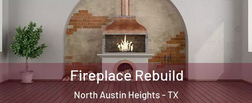 Fireplace Rebuild North Austin Heights - TX