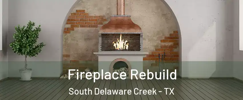 Fireplace Rebuild South Delaware Creek - TX