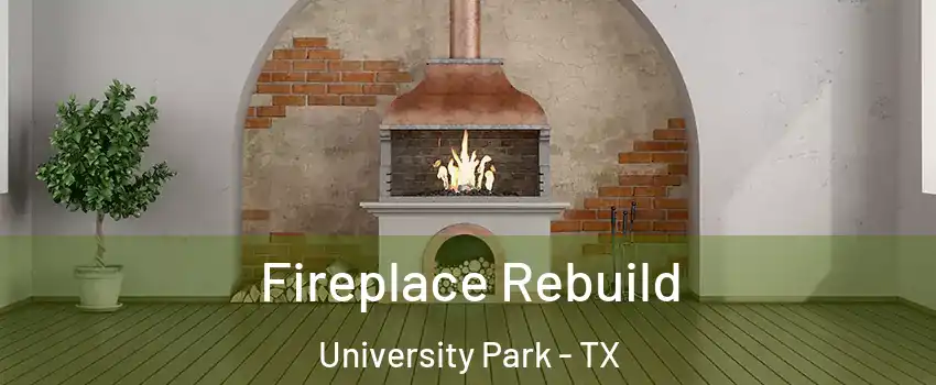 Fireplace Rebuild University Park - TX