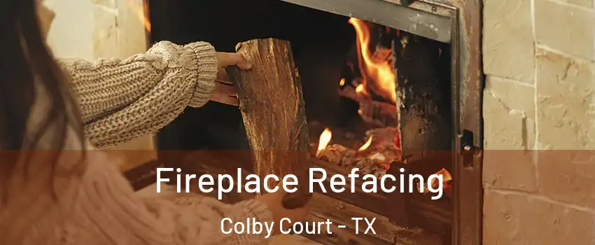 Fireplace Refacing Colby Court - TX