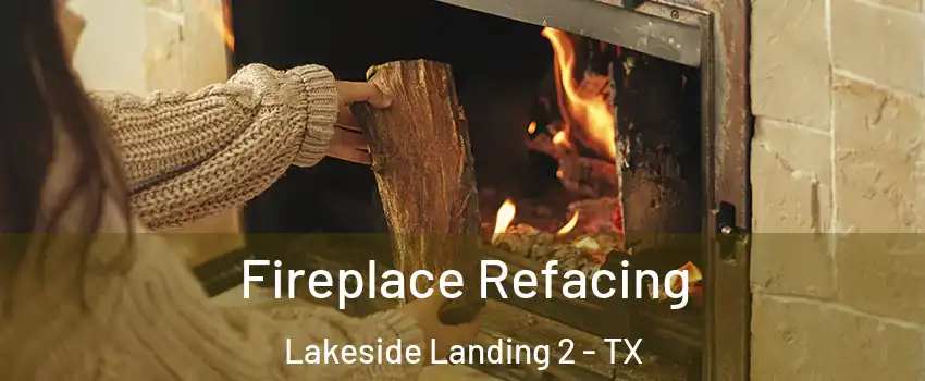 Fireplace Refacing Lakeside Landing 2 - TX