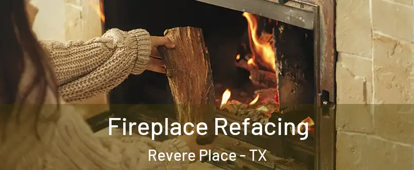 Fireplace Refacing Revere Place - TX
