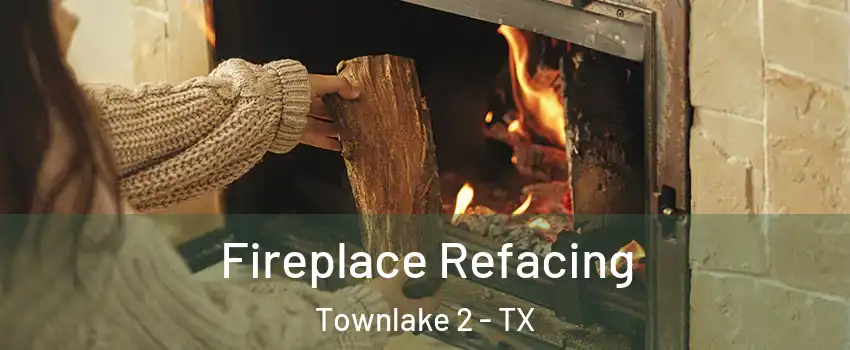 Fireplace Refacing Townlake 2 - TX