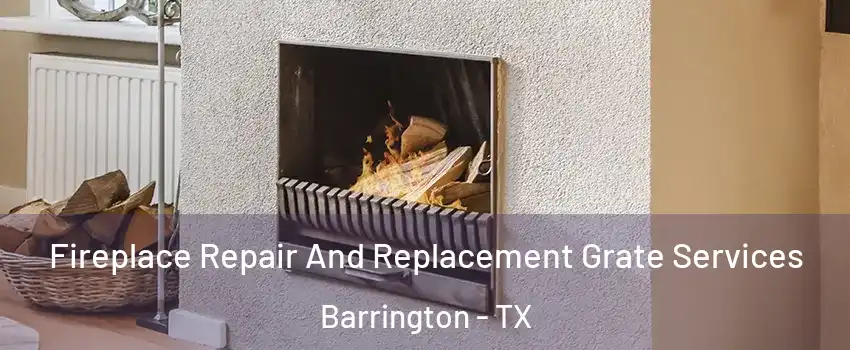 Fireplace Repair And Replacement Grate Services Barrington - TX