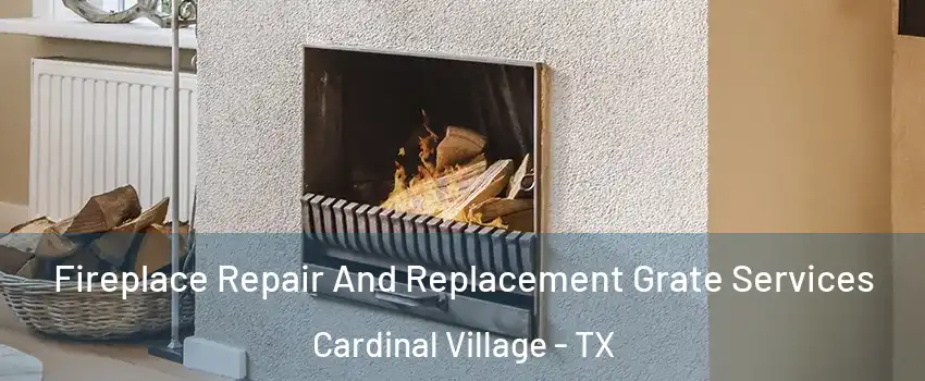 Fireplace Repair And Replacement Grate Services Cardinal Village - TX