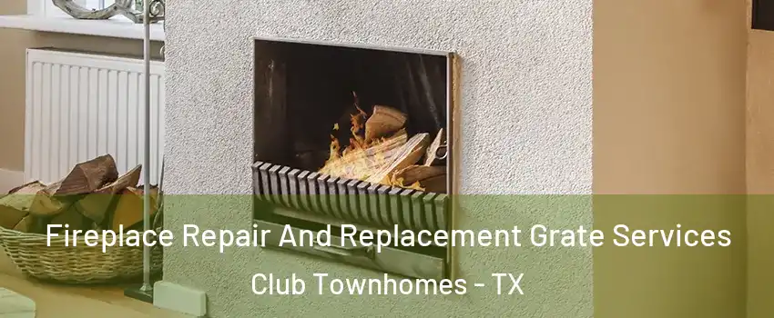 Fireplace Repair And Replacement Grate Services Club Townhomes - TX