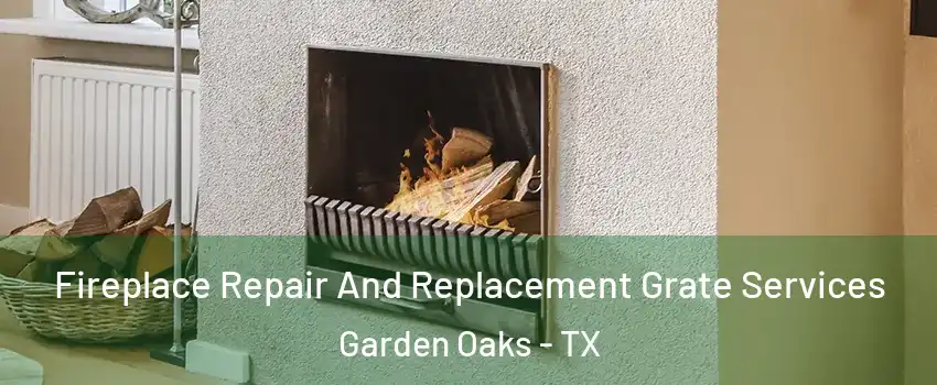 Fireplace Repair And Replacement Grate Services Garden Oaks - TX