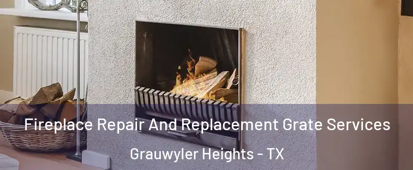 Fireplace Repair And Replacement Grate Services Grauwyler Heights - TX