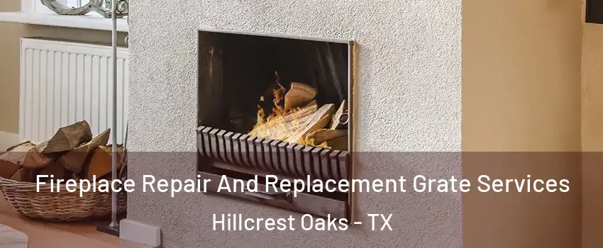 Fireplace Repair And Replacement Grate Services Hillcrest Oaks - TX
