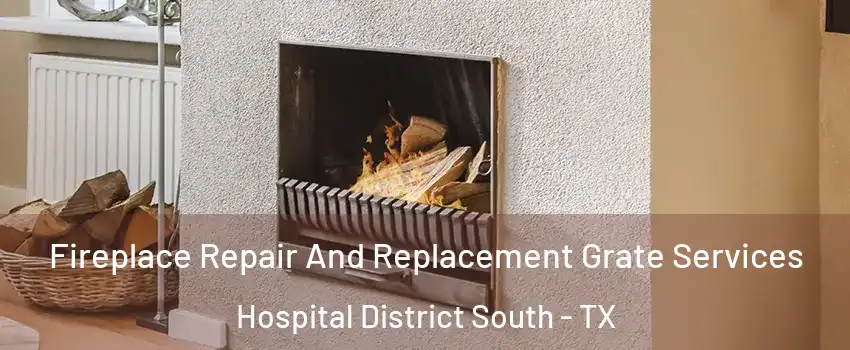 Fireplace Repair And Replacement Grate Services Hospital District South - TX