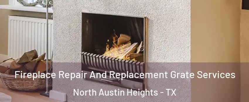 Fireplace Repair And Replacement Grate Services North Austin Heights - TX