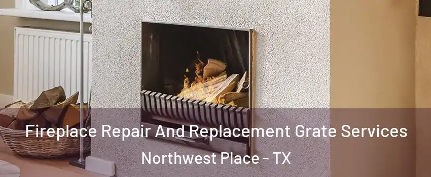 Fireplace Repair And Replacement Grate Services Northwest Place - TX