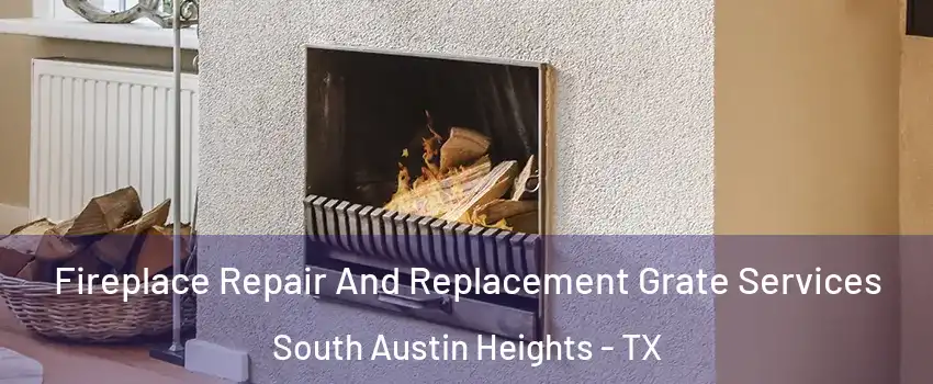 Fireplace Repair And Replacement Grate Services South Austin Heights - TX
