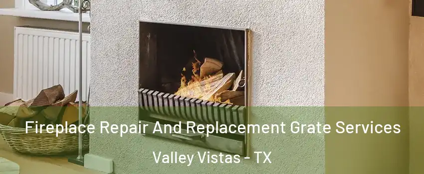 Fireplace Repair And Replacement Grate Services Valley Vistas - TX