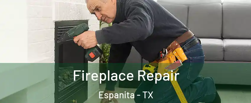 Fireplace Repair Espanita - TX