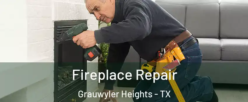 Fireplace Repair Grauwyler Heights - TX
