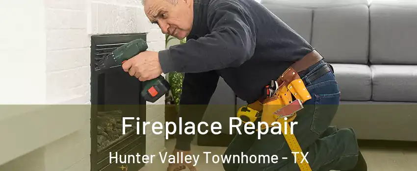 Fireplace Repair Hunter Valley Townhome - TX