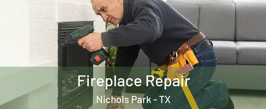 Fireplace Repair Nichols Park - TX