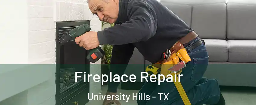 Fireplace Repair University Hills - TX