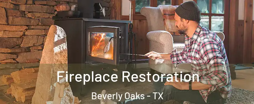 Fireplace Restoration Beverly Oaks - TX