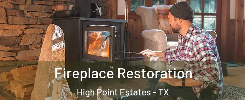 Fireplace Restoration High Point Estates - TX