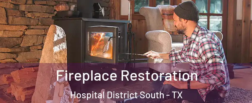 Fireplace Restoration Hospital District South - TX