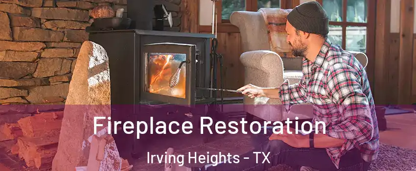 Fireplace Restoration Irving Heights - TX