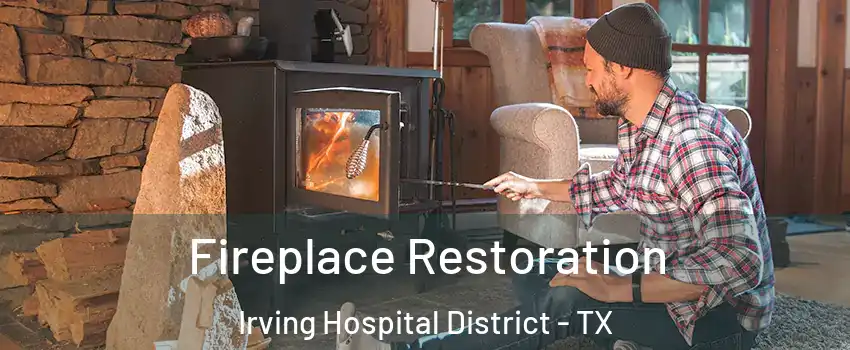 Fireplace Restoration Irving Hospital District - TX