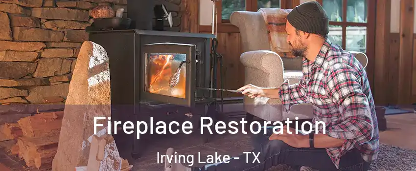 Fireplace Restoration Irving Lake - TX