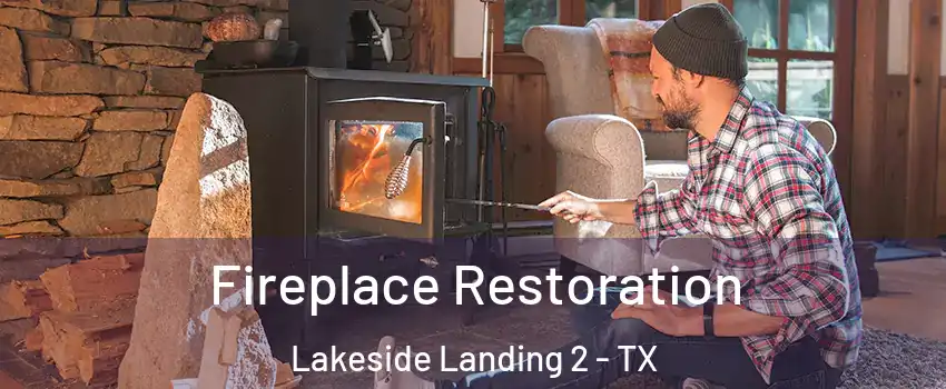 Fireplace Restoration Lakeside Landing 2 - TX