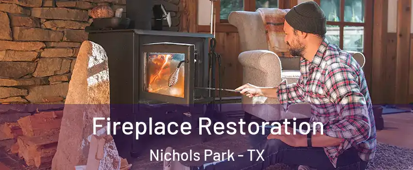 Fireplace Restoration Nichols Park - TX