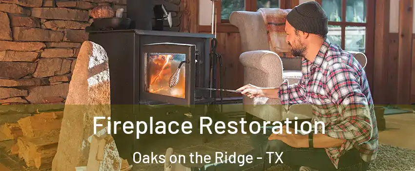 Fireplace Restoration Oaks on the Ridge - TX