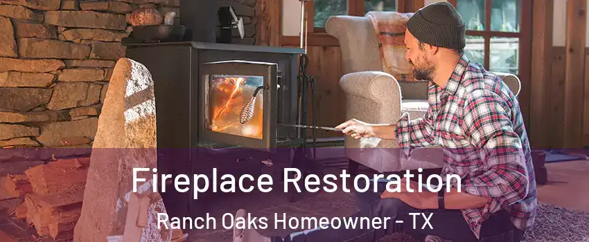 Fireplace Restoration Ranch Oaks Homeowner - TX