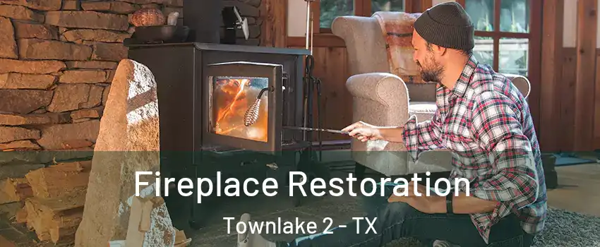 Fireplace Restoration Townlake 2 - TX