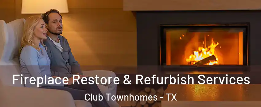 Fireplace Restore & Refurbish Services Club Townhomes - TX