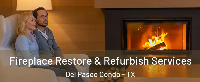 Fireplace Restore & Refurbish Services Del Paseo Condo - TX