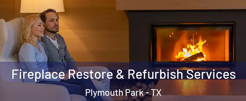 Fireplace Restore & Refurbish Services Plymouth Park - TX