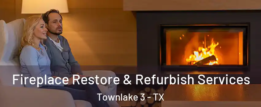 Fireplace Restore & Refurbish Services Townlake 3 - TX