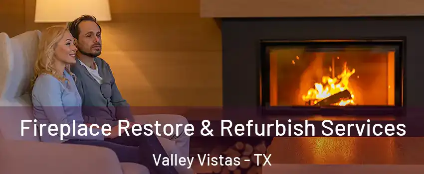 Fireplace Restore & Refurbish Services Valley Vistas - TX