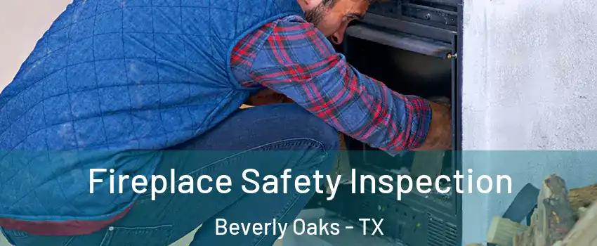 Fireplace Safety Inspection Beverly Oaks - TX