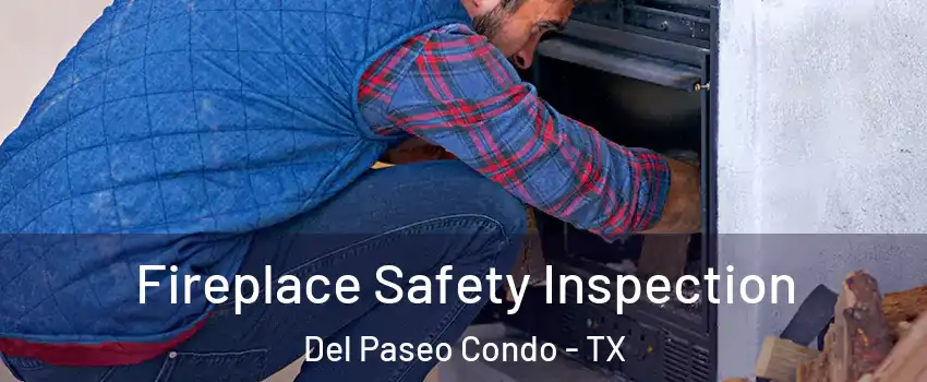 Fireplace Safety Inspection Del Paseo Condo - TX