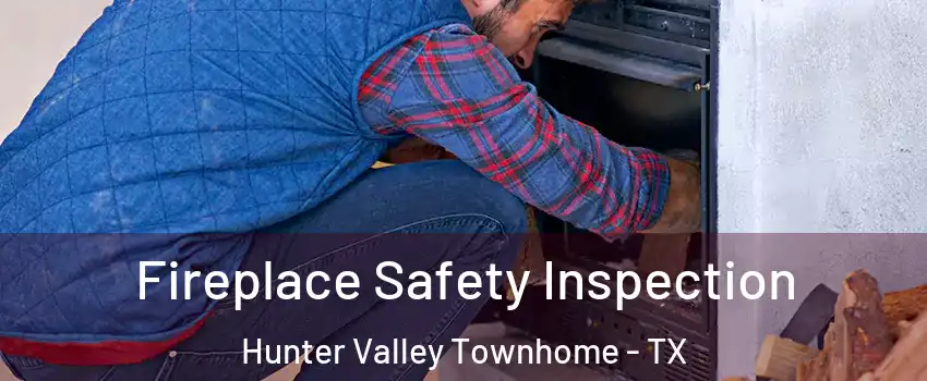 Fireplace Safety Inspection Hunter Valley Townhome - TX