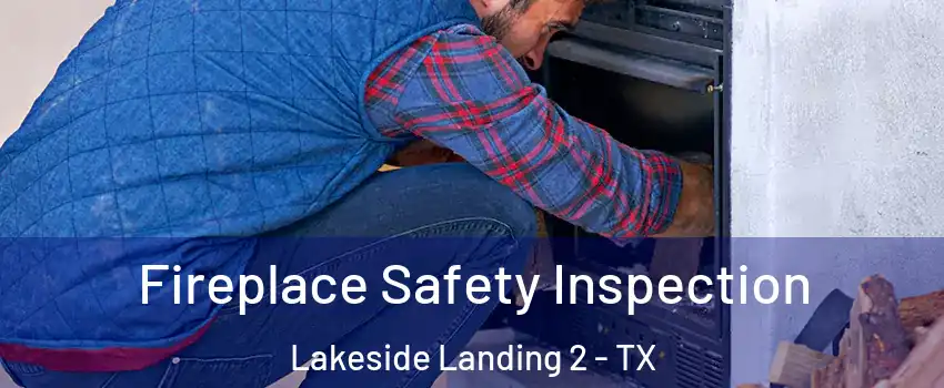 Fireplace Safety Inspection Lakeside Landing 2 - TX