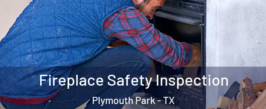 Fireplace Safety Inspection Plymouth Park - TX