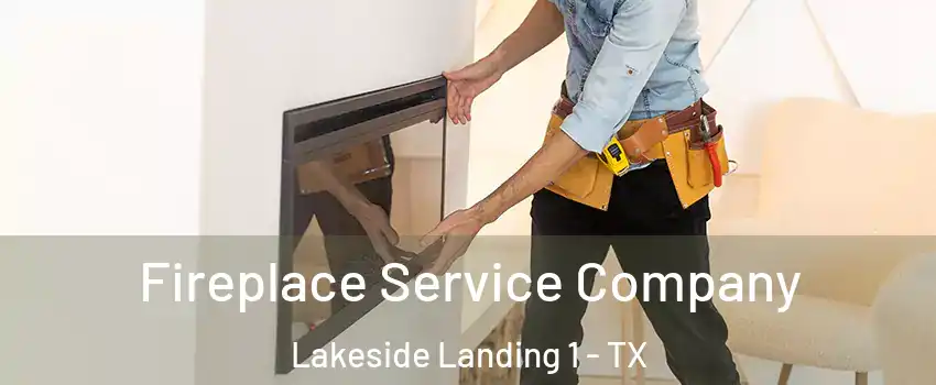 Fireplace Service Company Lakeside Landing 1 - TX