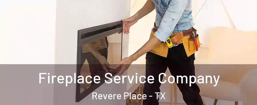 Fireplace Service Company Revere Place - TX