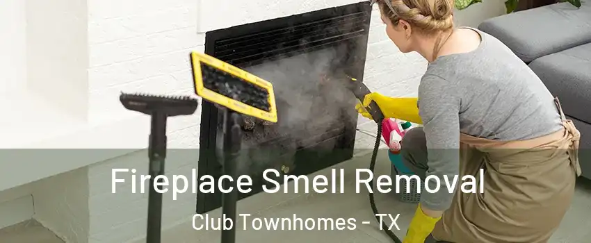 Fireplace Smell Removal Club Townhomes - TX