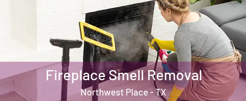 Fireplace Smell Removal Northwest Place - TX